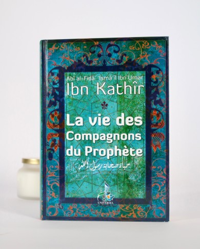 Ibn kathir la vie des compagnons du prophète