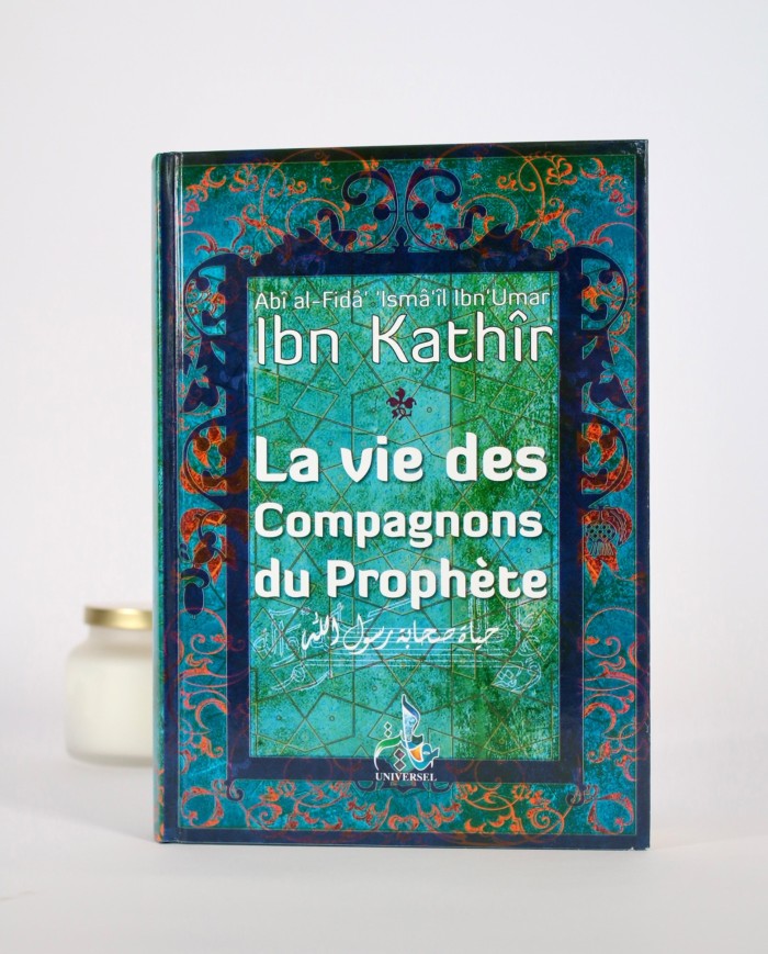 Ibn kathir la vie des compagnons du prophète